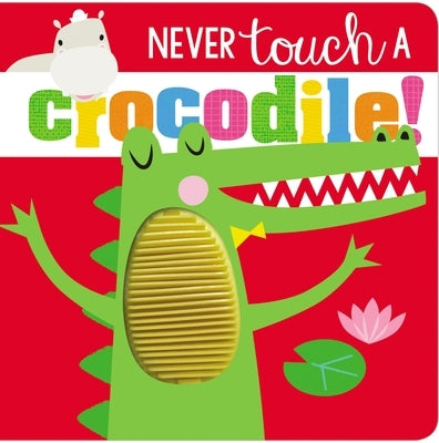 Never Touch Never Touch a Crocodile by Make Believe Ideas Ltd