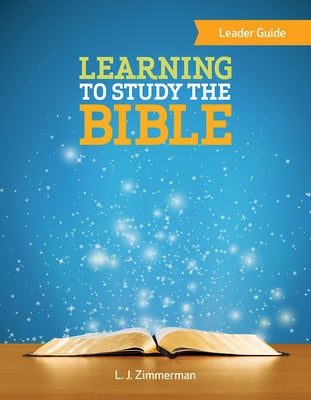 Learning to Study the Bible Leader Guide by Zimmerman, L. J.