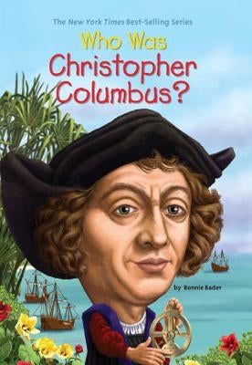 Who Was Christopher Columbus? by Bader, Bonnie