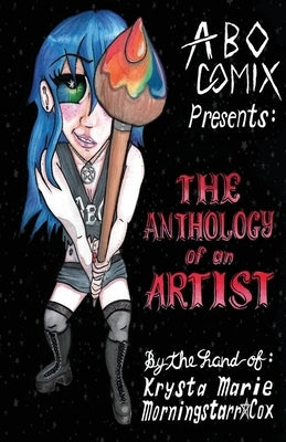The Anthology of an Artist by Morningstarr*cox, Krysta Marie