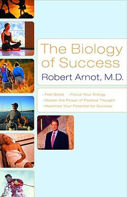 The Biology of Success by Arnot, Robert