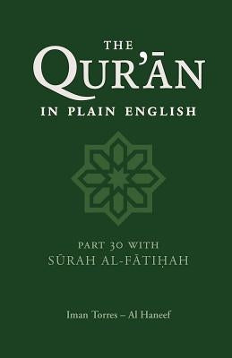 The Qur'an in Plain English: Part 30 with Surah Al-Fatihah by Al Haneef, Iman Torres