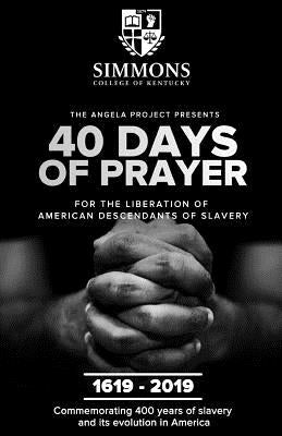 The Angela Project Presents 40 Days of Prayer: For the Liberation of American Descendants of Slavery by Mills, Cheri L.
