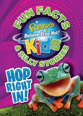 Ripley's Fun Facts & Silly Stories: Hop Right In! by Believe It or Not!, Ripley's