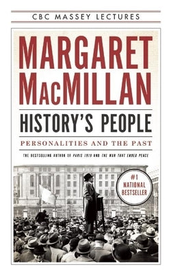 History's People: Personalities and the Past by MacMillan, Margaret