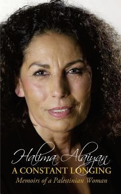A Constant Longing - Memoirs of a Palestinian Woman by Alaiyan, Halima