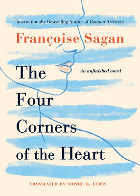 The Four Corners of the Heart: An Unfinished Novel by Sagan, Françoise