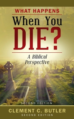 What Happens When You Die?, Second Edition by Butler, Clement C.