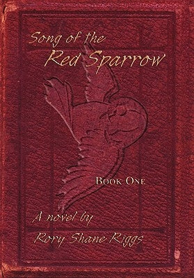 Song of the Red Sparrow: Book One: On Angels' Wings by Riggs, Rory Shane