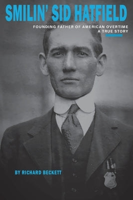Smilin' Sid Hatfield: Founding Father of American Overtime by Beckett, Richard
