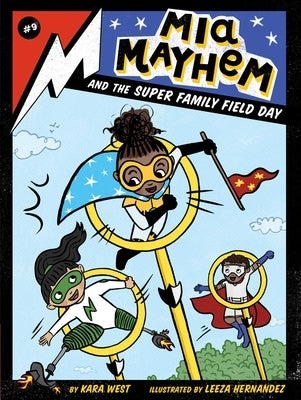 MIA Mayhem and the Super Family Field Day, Volume 9 by West, Kara
