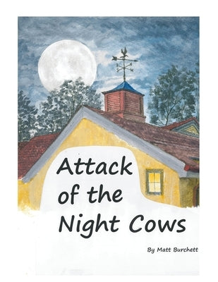 Attack of the Night Cows by Burchett, Matt