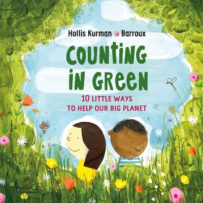 Counting in Green: Ten Little Ways to Help Our Big Planet by Kurman, Hollis