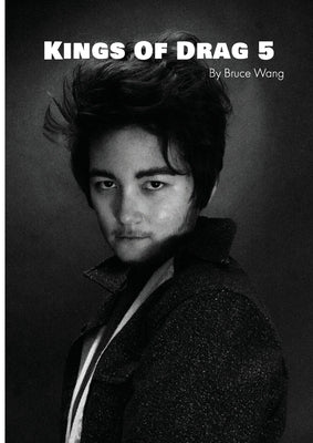 Kings of Drag 5: High quality studio photographs of British Drag Kings by Wang, Bruce