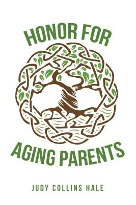 Honor for Aging Parents by Judy Collins Hale