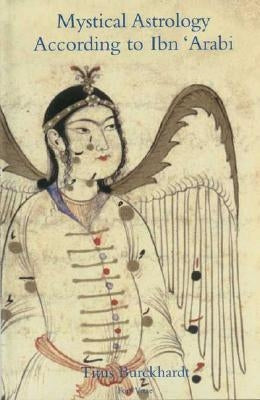 Mystical Astrology According to Ibn 'arabi by Burckhardt, Titus