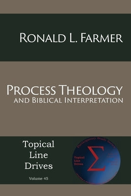 Process Theology and Biblical Interpretation by Farmer, Ronald L.