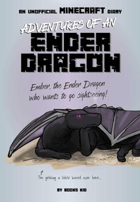 Adventures of an Ender Dragon: An Unofficial Minecraft Diary: Volume 4 by Kid, Books