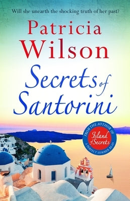 Secrets of Santorini: Escape to the Greek Islands with This Gorgeous Beach Read by Wilson, Patricia