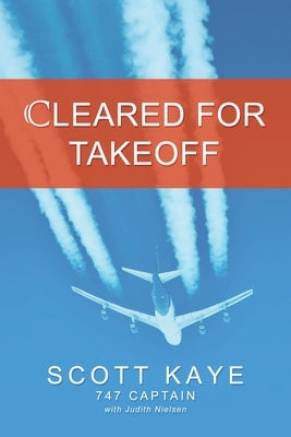 Cleared for Takeoff by Kaye, Scott