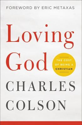 Loving God: The Cost of Being a Christian by Colson, Charles W.