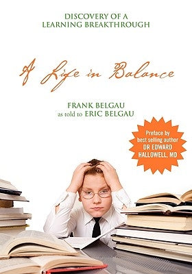 A Life in Balance: Discovery of a Learning Breakthrough by Belgau, Frank