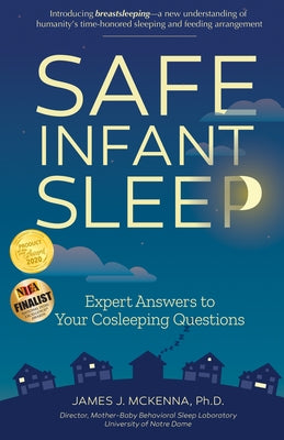 Safe Infant Sleep: Expert Answers to Your Cosleeping Questions by McKenna, James J.