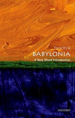 Babylonia: A Very Short Introduction by Bryce, Trevor