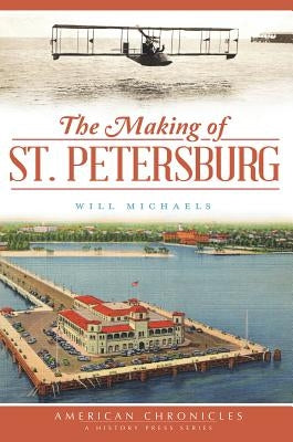 The Making of St. Petersburg by Michaels, Will