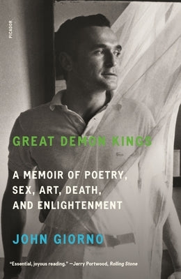 Great Demon Kings: A Memoir of Poetry, Sex, Art, Death, and Enlightenment by Giorno, John