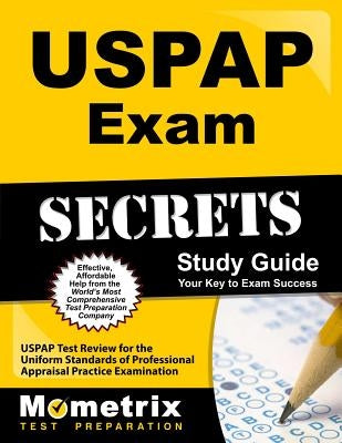 USPAP Exam Secrets Study Guide, Parts 1 and 2: USPAP Practice & Review for the Uniform Standards of Professional Appraisal Practice Exam by Mometrix Media LLC