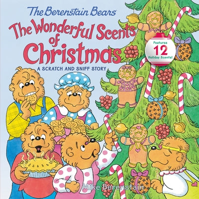 The Berenstain Bears: The Wonderful Scents of Christmas by Berenstain, Mike