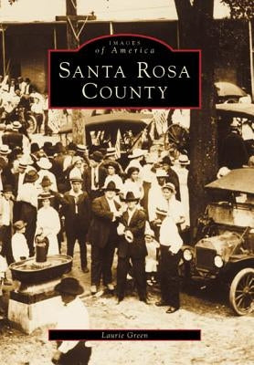 Santa Rosa County by Green, Laurie
