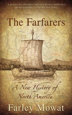 The Farfarers: A New History of North America by Mowat, Farley