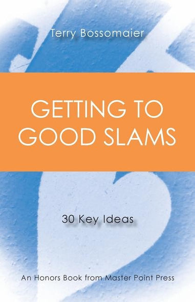 Getting to Good Slams: 30 Key Ideas by Bossomaier, Terry