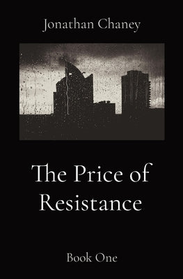The Price of Resistance: Book One by Chaney, Jonathan D.