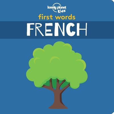 First Words - French by Lonely Planet Kids