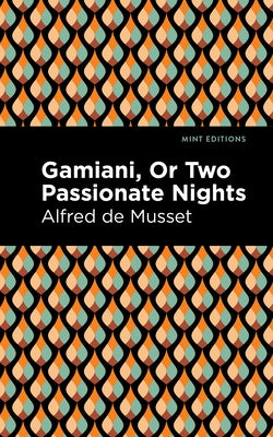 Gamiani or Two Passionate Nights by Musset, Alfred De