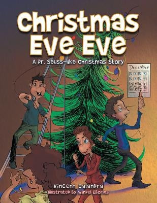 Christmas Eve Eve: A Dr. Seuss-like Christmas Story by Calandra, Vincent