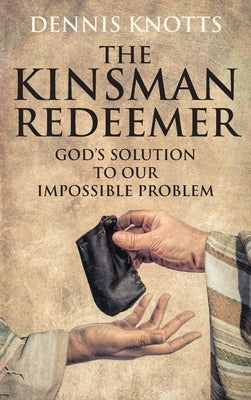 The Kinsman Redeemer by Knotts, Dennis