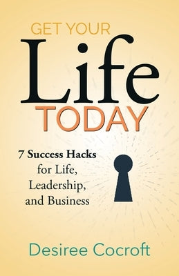 Get Your Life Today by Cocroft, Desiree