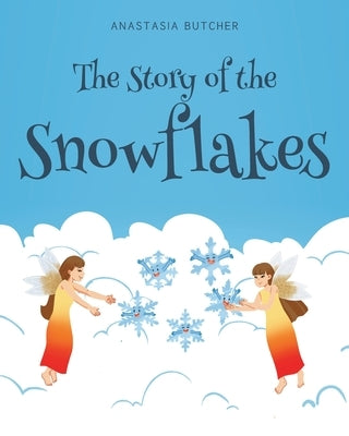 The Story of the Snowflakes by Butcher, Anastasia