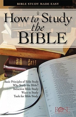 How to Study the Bible Pamphlet: Bible Study Made Easy by Publishing, Rose