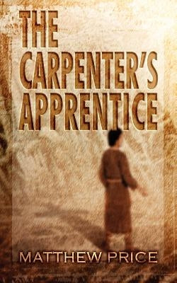 The Carpenter's Apprentice by Price, Matthew