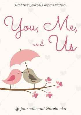 You, Me, and Us. Gratitude Journal Couples Edition by @. Journals and Notebooks