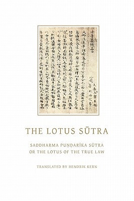 The Lotus Sutra: Saddharma Pundarika Sutra or the Lotus of the True Law by Kern, Hendrik