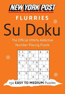 New York Post Flurries Su Doku: 150 Easy to Medium Puzzles by Harpercollins Publishers Ltd