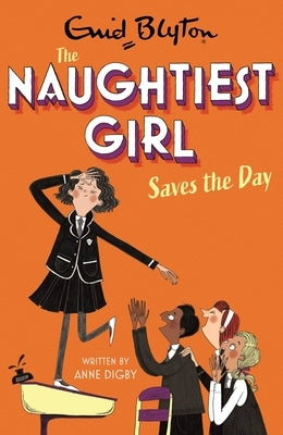 Naughtiest Girl Saves the Day: Book 7 by Blyton, Enid