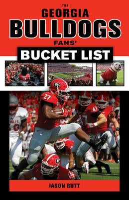 Georgia Bulldogs Fans' Bucket List by Butt, Jason