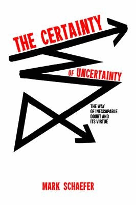 The Certainty of Uncertainty by Schaefer, Mark